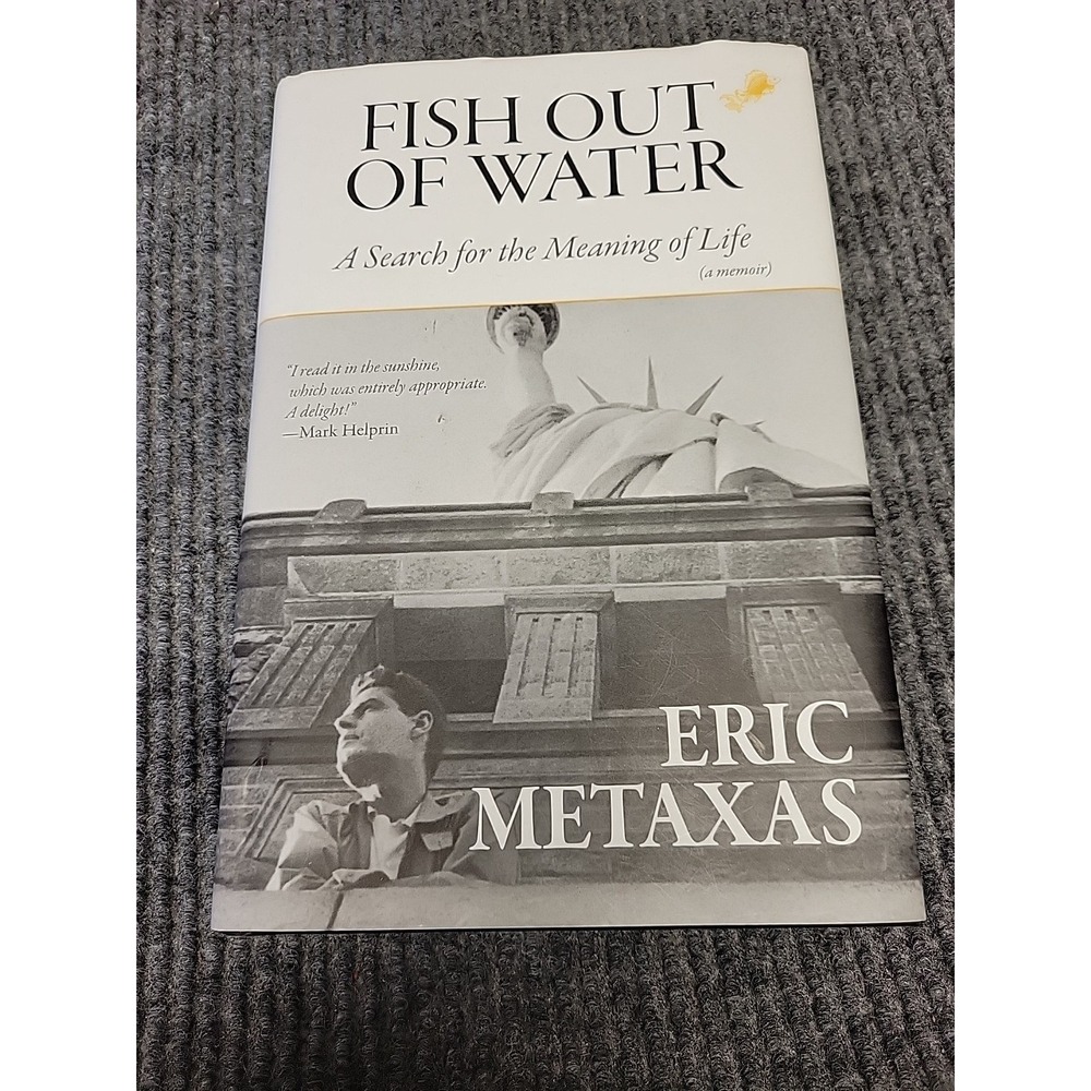 Fish Out of Water: A Search for the Meaning of Life by‎ Metaxas, Eric B188